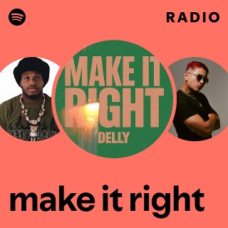 make it right Radio | Spotify Playlist