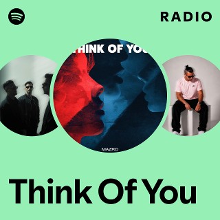 Think Of You Radio | Spotify Playlist