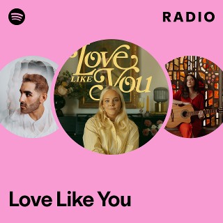 Love Like You Radio - playlist by Spotify | Spotify
