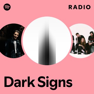 Dark Signs Radio - playlist by Spotify | Spotify