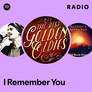 I Remember You Radio | Spotify Playlist