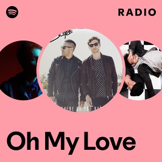Oh My Love Radio | Spotify Playlist