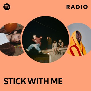 STICK WITH ME Radio - playlist by Spotify | Spotify