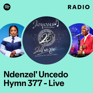 Ndenzel' Uncedo Hymn 377 - Live Radio - playlist by Spotify | Spotify