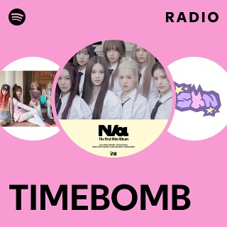 Timebomb Radio Playlist By Spotify Spotify