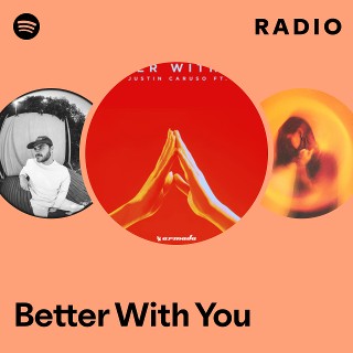 Better With You Radio