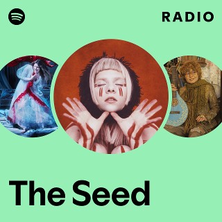 The Seed Radio - playlist by Spotify | Spotify