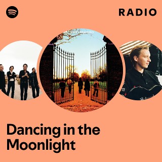 Dancing in the Moonlight Radio