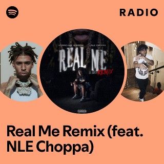 Real Me Remix (feat. NLE Choppa) Radio | Spotify Playlist