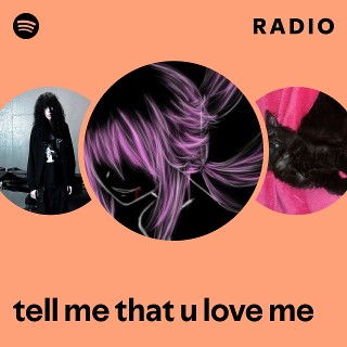 tell me that u love me Radio - playlist by Spotify | Spotify
