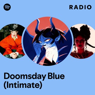 Doomsday Blue (Intimate) Radio | Spotify Playlist