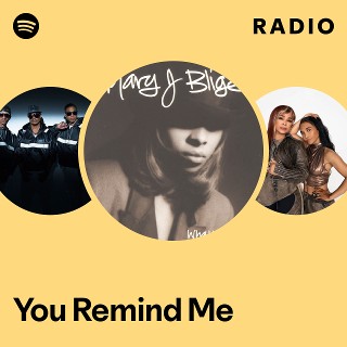 You Remind Me Radio | Spotify Playlist