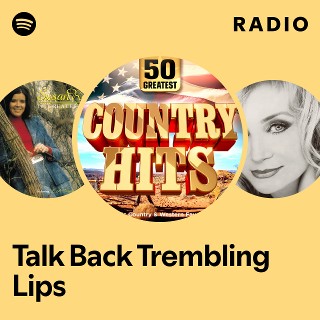 Talk Back Trembling Lips Radio | Spotify Playlist