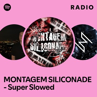 MONTAGEM SILICONADE - Super Slowed Radio | Spotify Playlist