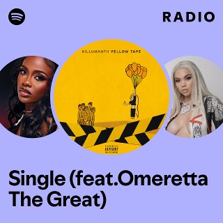 Single (feat.Omeretta The Great) Radio | Spotify Playlist
