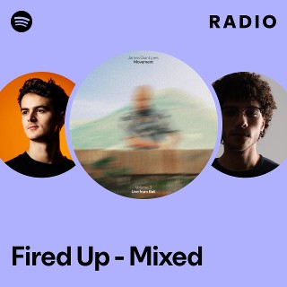 Fired Up - Mixed Radio | Spotify Playlist