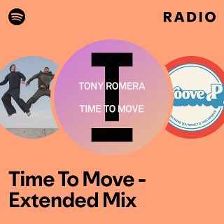 Time To Move - Extended Mix Radio | Spotify Playlist