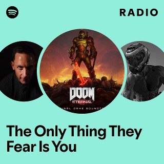 The Only Thing They Fear Is You Radio | Spotify Playlist