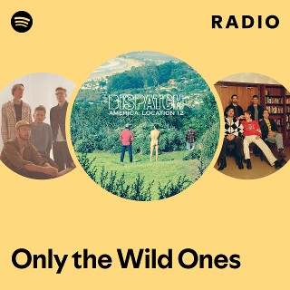 Only the Wild Ones Radio | Spotify Playlist