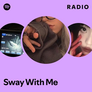 Sway With Me Radio | Spotify Playlist
