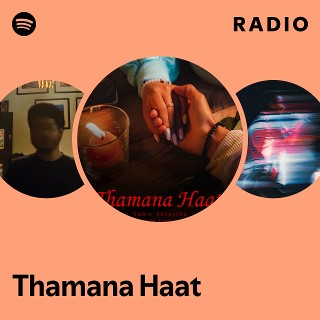 Thamana Haat Radio - playlist by Spotify Spotify
