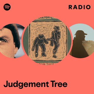 Judgement Tree Radio | Spotify Playlist