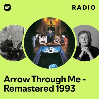 Arrow Through Me - Remastered 1993 Radio | Spotify Playlist