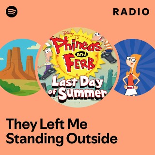 They Left Me Standing Outside Radio | Spotify Playlist