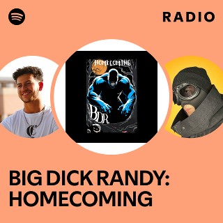 BIG DICK RANDY: HOMECOMING Radio | Spotify Playlist