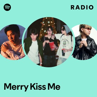 Merry Kiss Me Radio | Spotify Playlist