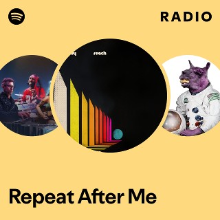 Repeat After Me Radio | Spotify Playlist