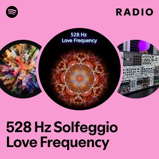 528 Hz Solfeggio Love Frequency Radio | Spotify Playlist