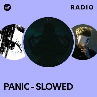 PANIC - SLOWED Radio | Spotify Playlist
