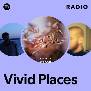 Vivid Places Radio Spotify Playlist