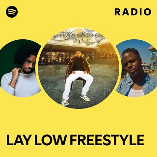 LAY LOW FREESTYLE Radio | Spotify Playlist
