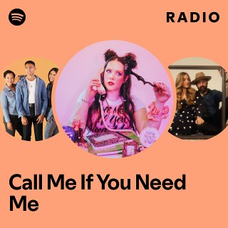 Call Me If You Need Me Radio | Spotify Playlist