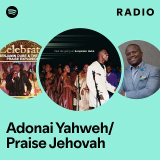 Adonai Yahweh/Praise Jehovah Radio | Spotify Playlist