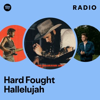Hard Fought Hallelujah Radio - playlist by Spotify | Spotify