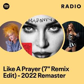 Like A Prayer (7" Remix Edit) - 2022 Remaster Radio | Spotify Playlist