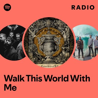 Walk This World With Me Radio - playlist by Spotify | Spotify