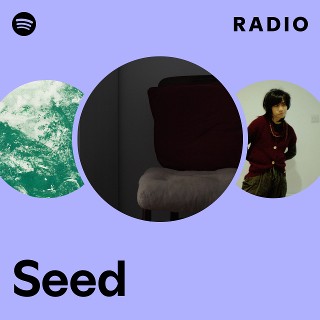 Seed Radio - playlist by Spotify | Spotify