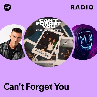 Can't Forget You Radio | Spotify Playlist