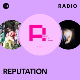REPUTATION Radio | Spotify Playlist