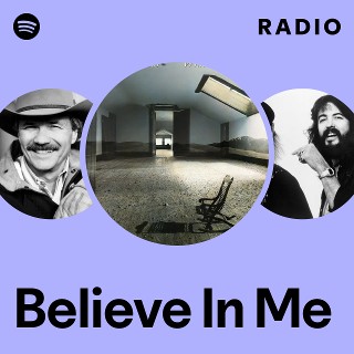 Believe In Me Radio | Spotify Playlist