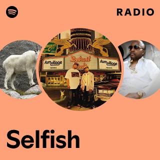 Selfish Radio - playlist by Spotify | Spotify