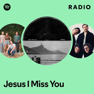 Jesus I Miss You Radio | Spotify Playlist