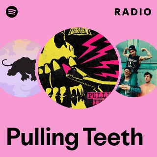 Pulling Teeth Radio - playlist by Spotify | Spotify