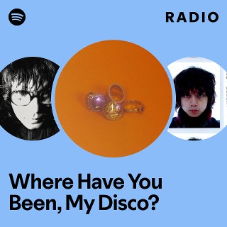 Where Have You Been, My Disco? Radio - playlist by Spotify | Spotify