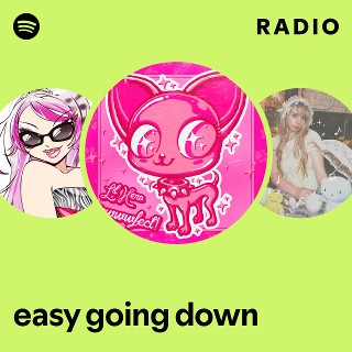 easy going down Radio - playlist by Spotify | Spotify