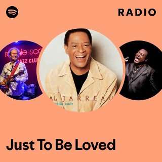 Just To Be Loved Radio - playlist by Spotify | Spotify
